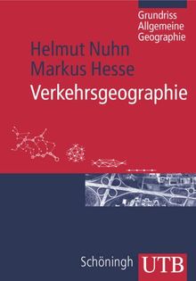 Verkehrsgeographie: Grundriss, Allgemeine, Geographie (Uni-Taschenbücher M)