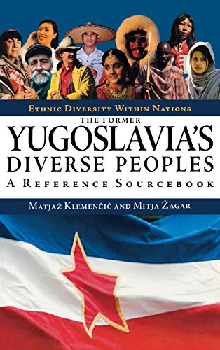 The Former Yugoslavia's Diverse Peoples: A Reference Sourcebook (Ethnic Diversity Within Nations)