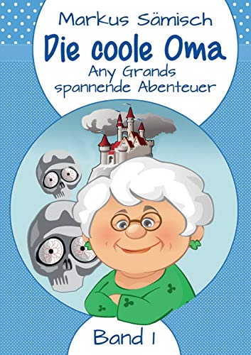 Die coole Oma (Die coole Oma – Any Grands spannende Abenteuer)
