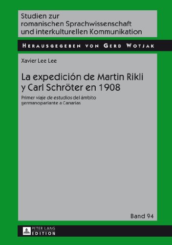 La expedición de Martin Rikli y Carl Schröter en 1908: Primer viaje de estudios del ámbito germanoparlante a Canarias (Studien zur romanischen ... und interkulturellen Kommunikation)