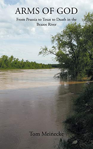 Arms of God: From Prussia to Texas to Death in the Brazos River