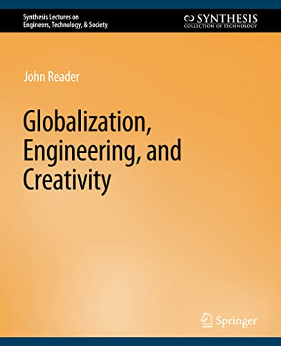 Globalization, Engineering, and Creativity (Synthesis Lectures on Engineers, Technology, & Society)