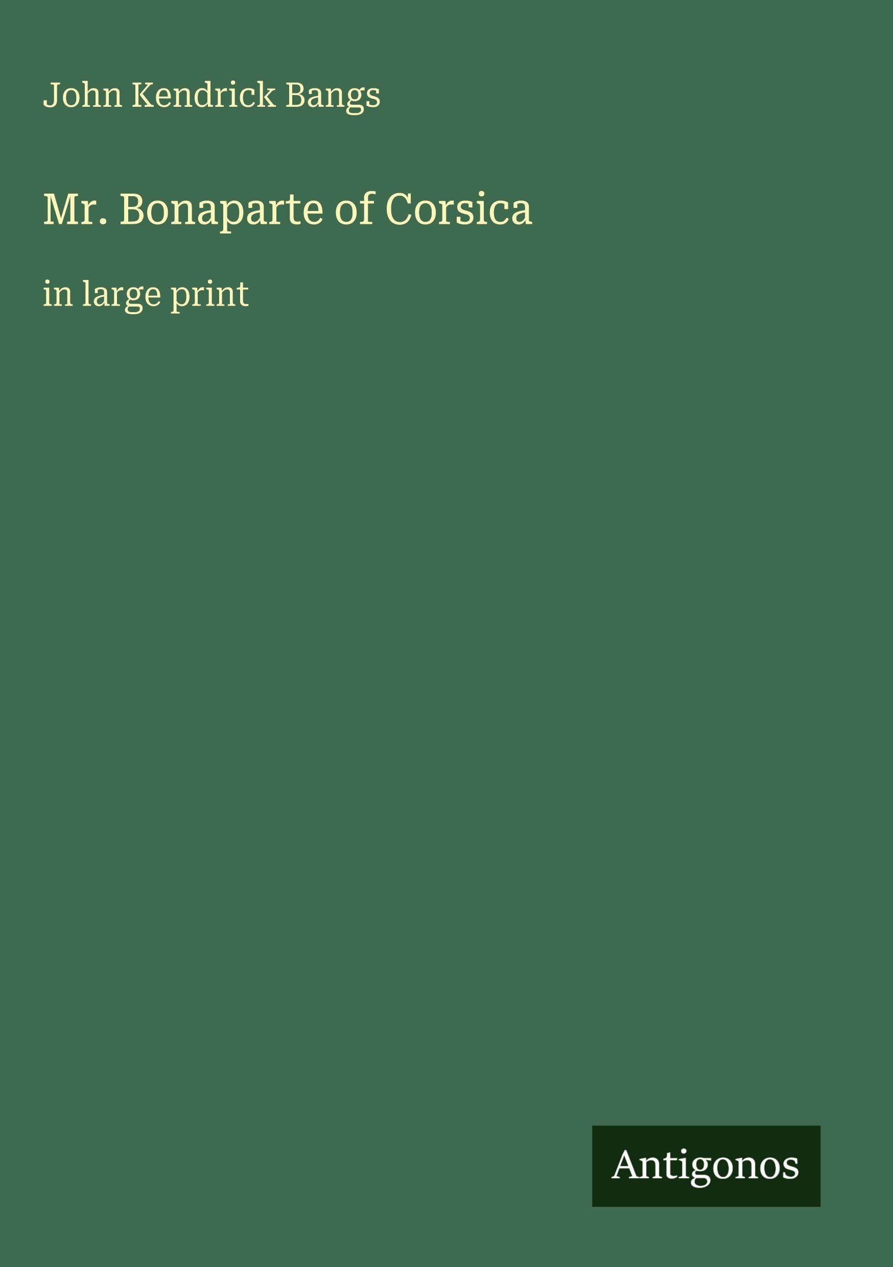 Mr. Bonaparte of Corsica: in large print