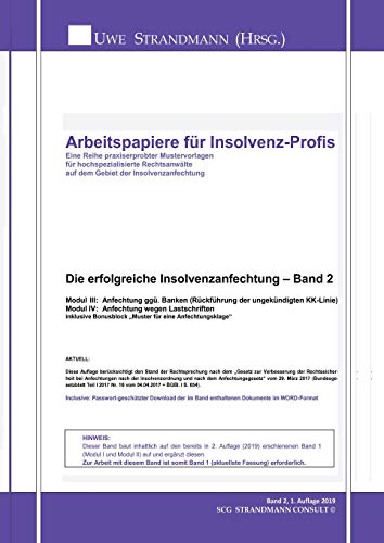 Die erfolgreiche Insolvenzanfechtung – Band 2: Modul III: Anfechtung ggü. Banken (wegen Rückführung der ungekündigten KK-Linie) und Modul IV: ... (Arbeitspapiere für Insolvenz-Profis)