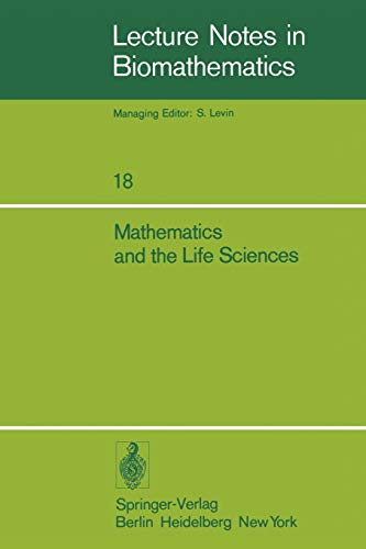 Mathematics and the Life Sciences: Selected Lectures, Canadian Mathematical Congress, August 1975 (Lecture Notes in Biomathematics, 18, Band 18)