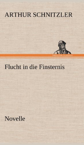 Flucht in die Finsternis: Novelle