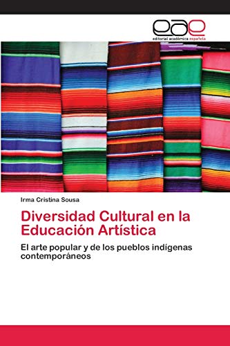 Diversidad Cultural en la Educación Artística: El arte popular y de los pueblos indígenas contemporáneos