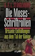 Die Moses-Schriftrollen. Brisante Enthüllungen aus dem Tal der Könige