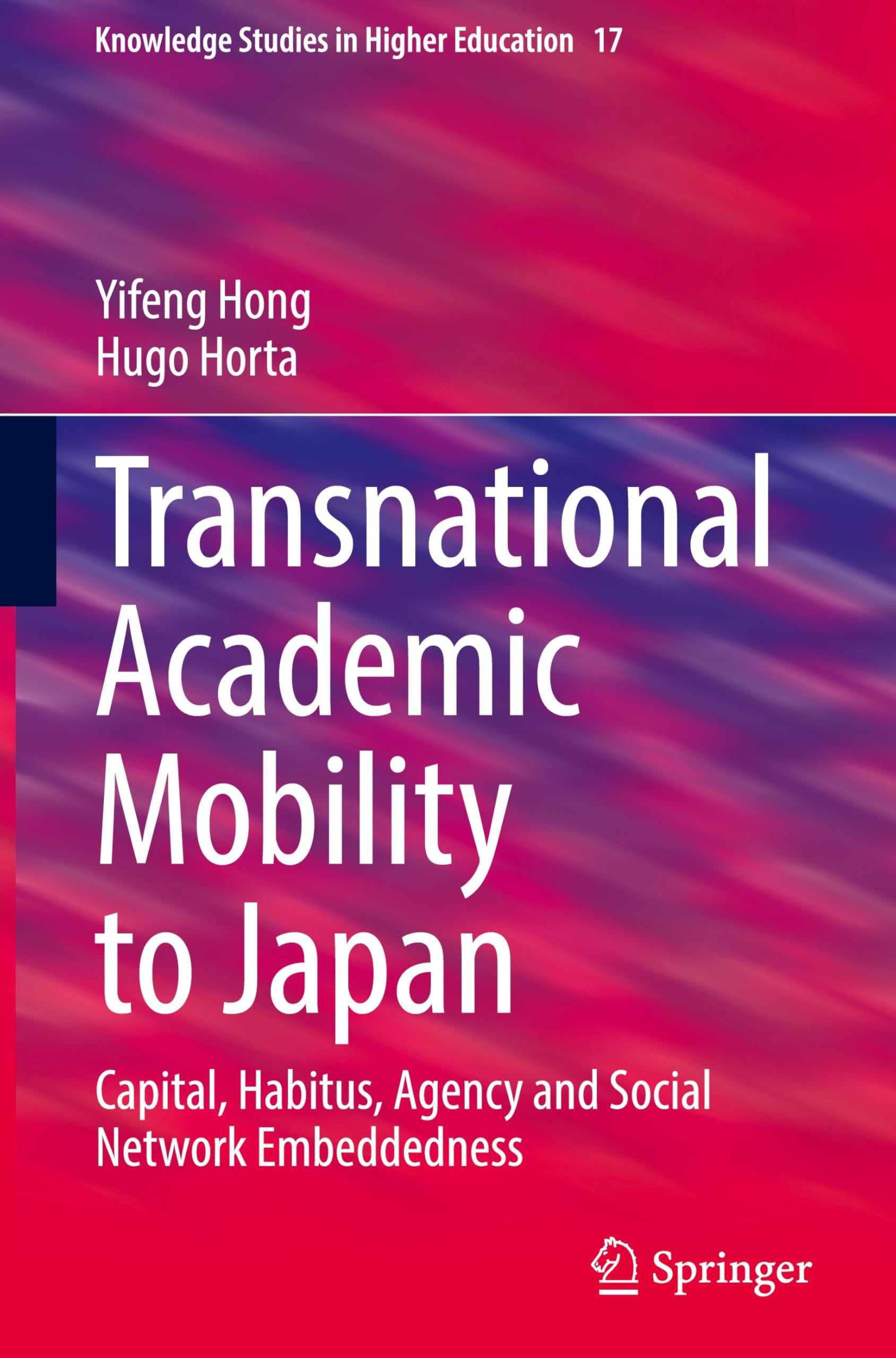 Transnational Academic Mobility to Japan: Capital, Habitus, Agency and Social Network Embeddedness (Knowledge Studies in Higher Education, 17, Band 17)