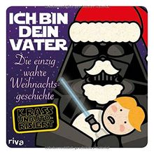 Ich bin dein Vater: Die einzig wahre Weihnachtsgeschichte
