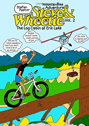 Steve & Wheelie - Mountain Bike Adventure: The Log Cabin at Erik Lake