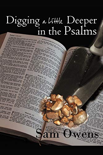 Digging A Little Deeper in the Psalms: A Book of Biblical Inspiration