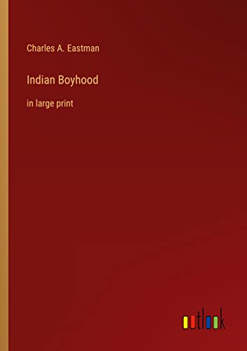 Indian Boyhood: in large print