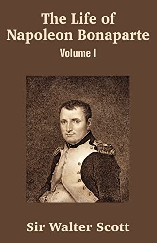 Walter Scott The Life Of Napoleon Bonaparte (Volume I)