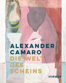 Alexander Camaro: Die Welt des Scheins