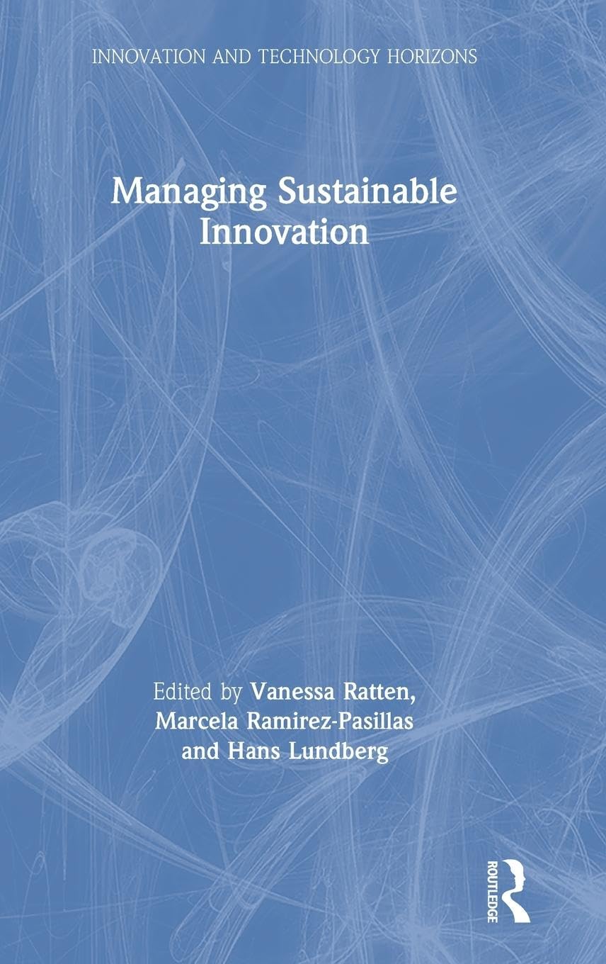 Managing Sustainable Innovation (Innovation and Technology Horizons)
