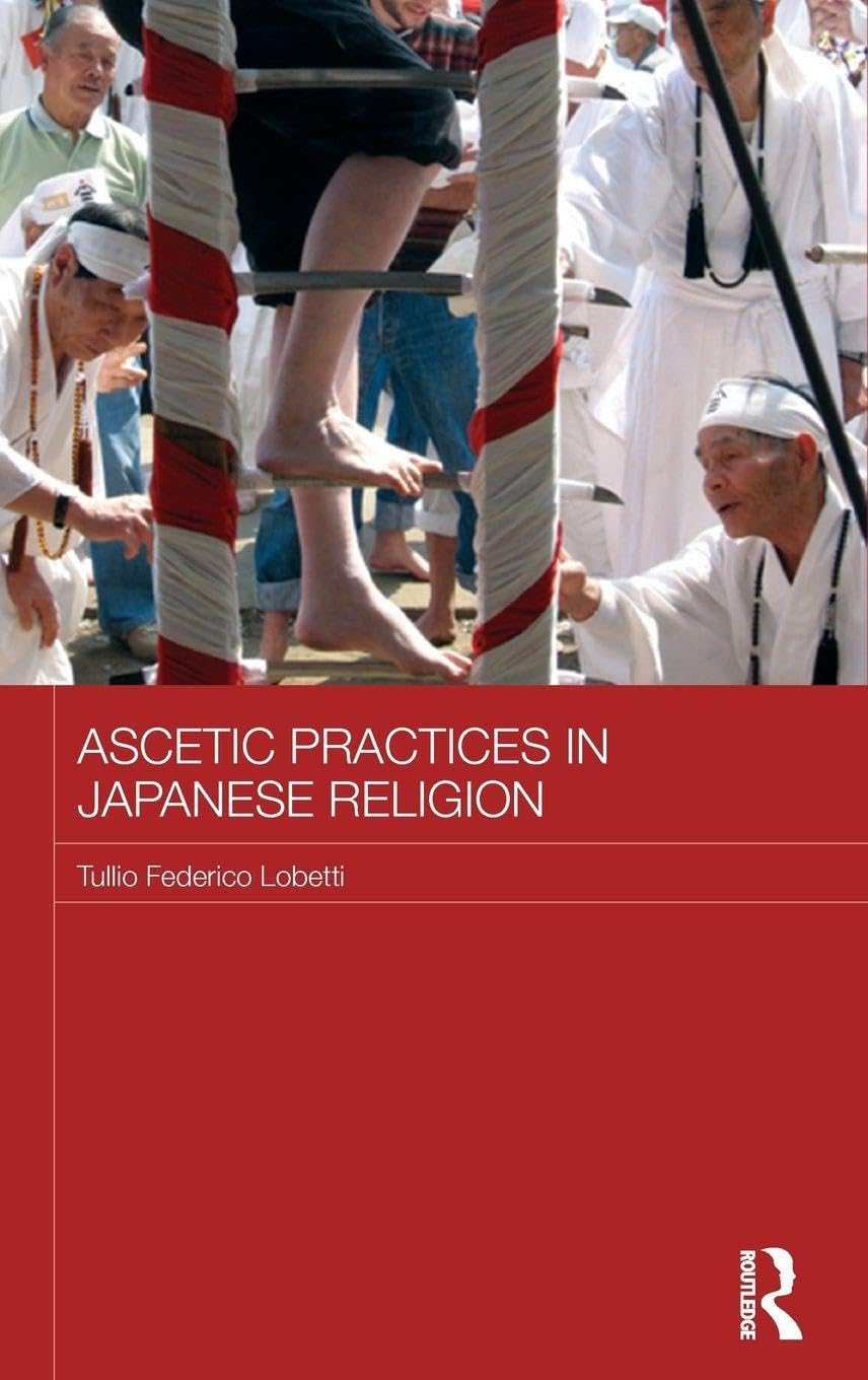 Ascetic Practices in Japanese Religion (Japan Anthropology Workshop, 22, Band 22)