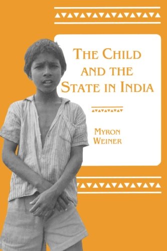 Myron Weiner The Child And The State In India, Child Labor And Education Policy In Comparative Perspective