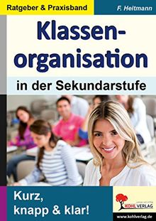 Klassenorganisation in der Sekundarstufe: Kurz, knapp & klar!