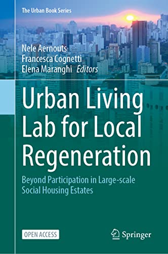 Urban Living Lab for Local Regeneration: Beyond Participation in Large-scale Social Housing Estates (The Urban Book Series)