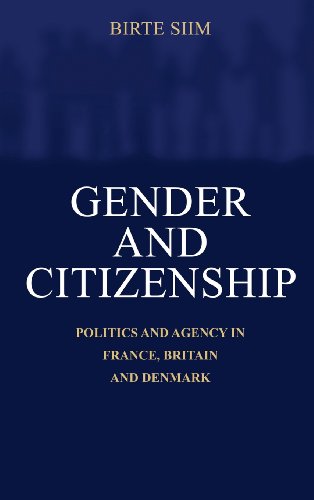 Gender and Citizenship: Politics and Agency in France, Britain and Denmark