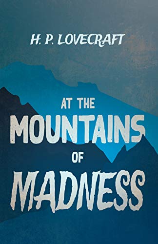 At the Mountains of Madness: With a Dedication by George Henry Weiss ((Fantasy and Horror Classics))