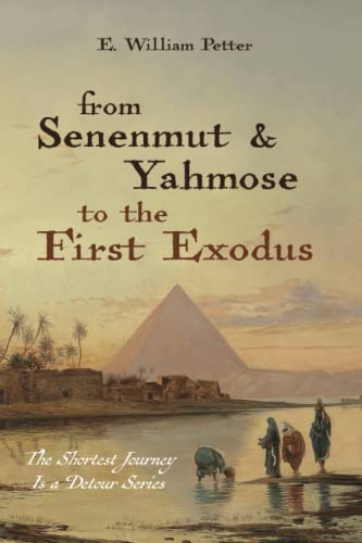 From Senenmut and Yahmose to the First Exodus (The Shortest Journey Is a Detour Series)