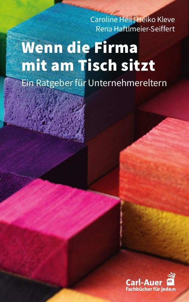 Wenn die Firma mit am Tisch sitzt: Ein Ratgeber für Unternehmereltern (Fachbücher für jede:n)