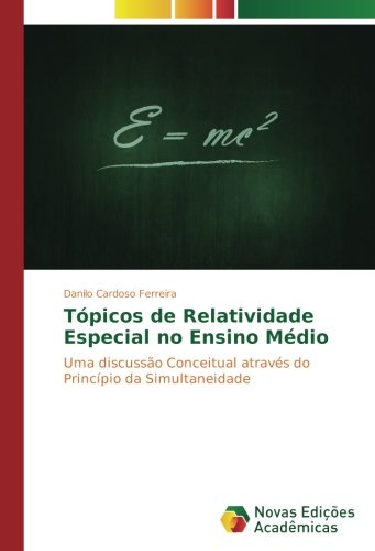 Tópicos de Relatividade Especial no Ensino Médio: Uma discussão Conceitual através do Princípio da Simultaneidade