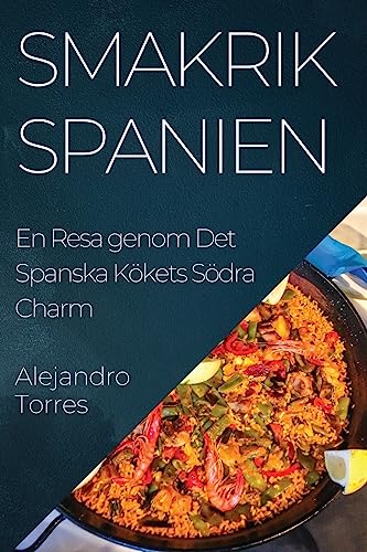 Smakrik Spanien: En Resa genom Det Spanska Kökets Södra Charm