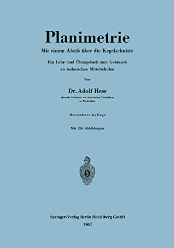 Planimetrie: Mit Einem Abriß Über Die Kegelschnitte. Ein Lehr- Und Übungsbuch Zum Gebrauch An Technischen Mittelschulen (German Edition)