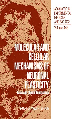 Molecular and Cellular Mechanisms of Neuronal Plasticity: Basic and Clinical Implications (Advances in Experimental Medicine and Biology, 446, Band 446)