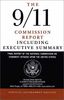 The 9/11 Commission Report: Final Report of the National Commission on Terrorist Attacks Upon the United States Including the Executive Summary