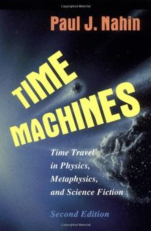 Time Machines: Time Travel in Physics, Metaphysics, and Science Fiction