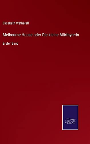 Melbourne House oder Die kleine Märthyrerin: Erster Band