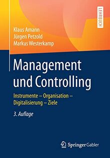 Management und Controlling: Instrumente – Organisation – Ziele – Digitalisierung