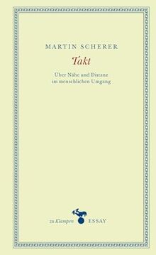 Takt: Über Nähe und Distanz im menschlichen Umgang (zu Klampen Essays)