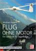 Flug ohne Motor: Ein Lehrbuch für Segelflieger