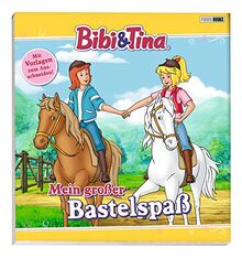 Bibi & Tina: Mein großer Bastelspaß: Mit Vorlagen zum Ausschneiden!