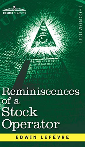Reminiscences of a Stock Operator: The Story of Jesse Livermore, Wall Street's Legendary Investor