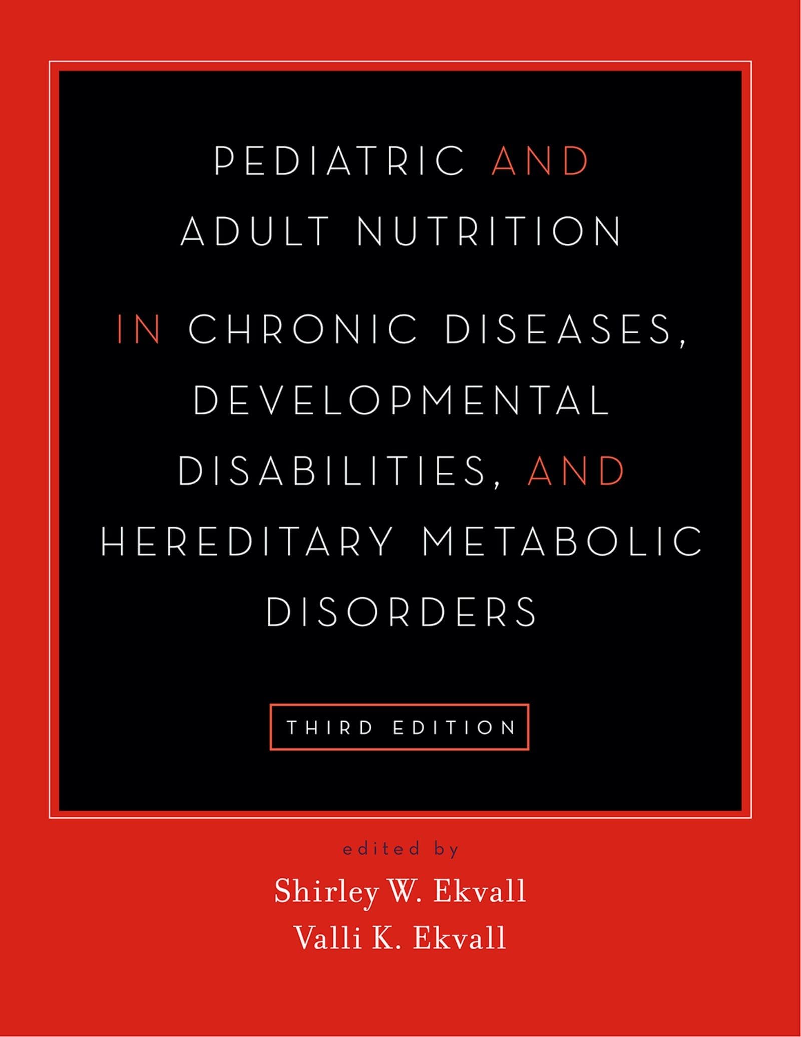 Pediatric and Adult Nutrition in Chronic Diseases, Developmental Disabilities, and Hereditary Metabolic Disorders: Prevention, Assessment, and Treatme