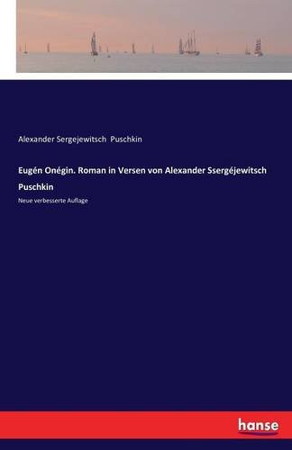Eugén Onégin. Roman in Versen von Alexander Ssergéjewitsch Puschkin: Neue verbesserte Auflage