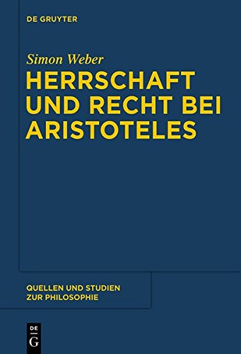 Herrschaft und Recht bei Aristoteles (Quellen und Studien zur Philosophie, Band 123)