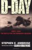 D-day: June 6, 1944: The Battle For The Normandy Beaches: The Climatic Battle of World War II