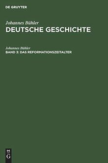 Das Reformationszeitalter (Johannes Bühler: Deutsche Geschichte)