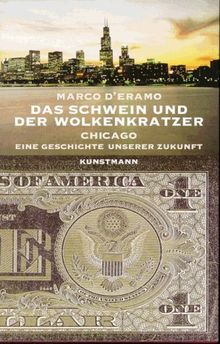 Das Schwein und der Wolkenkratzer. Chicago: Eine Geschichte unserer Zukunft