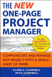 The New One-Page Project Manager: Communicate and Manage Any Project With A Single Sheet of Paper