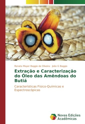 Extração e Caracterização do Óleo das Amêndoas do Butiá: Características Físico-Químicas e Espectroscópicas