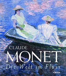 Claude Monet: Die Welt im Fluss