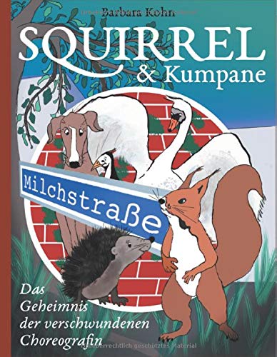 Squirrel und Kumpane: Das Geheimnis der verschwundenen Choreografin